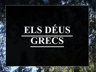 ELS DÉUS  GRECS 