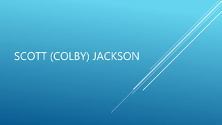 SCOTT (COLBY) JACKSON
 