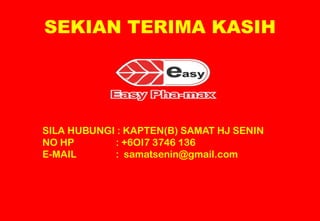 SEKIAN TERIMA KASIHSILA HUBUNGI : KAPTEN(B) SAMAT HJ SENINNO HP                 : +6OI7 3746 136E-MAIL                :  samatsenin@gmail.com