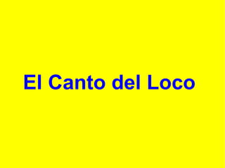 El Canto del Loco 