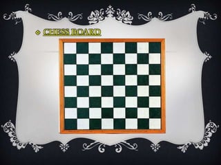  CHESS BOARD
 