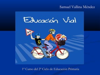 1º Curso del 2º Ciclo de Educación Primaria1º Curso del 2º Ciclo de Educación Primaria
Samuel Vallina Méndez
 