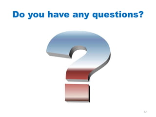 Do you have any questions?




                             32
 