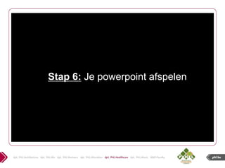 Stap 6: Je powerpoint afspelen
 