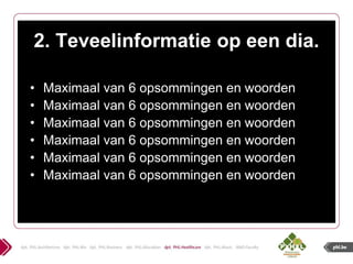 2. Teveelinformatie op een dia.

•   Maximaal van 6 opsommingen en woorden
•   Maximaal van 6 opsommingen en woorden
•   Maximaal van 6 opsommingen en woorden
•   Maximaal van 6 opsommingen en woorden
•   Maximaal van 6 opsommingen en woorden
•   Maximaal van 6 opsommingen en woorden
 