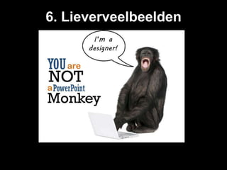 6. Lieverveelbeelden
 