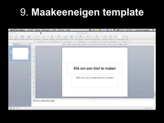 9. Maakeeneigen template
 