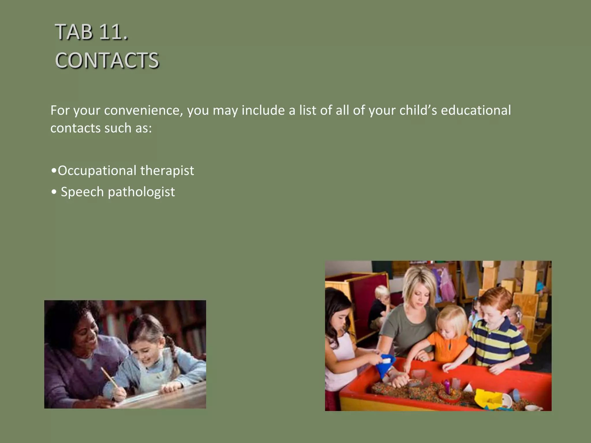 The fourth tab includes photocopies of all your child’s important medical records.   Important records being any:Testing