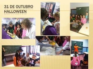 31 DE OUTUBRO
HALLOWEEN
 