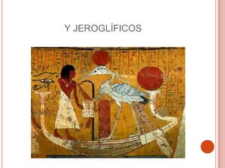 Y JEROGLÍFICOS
 