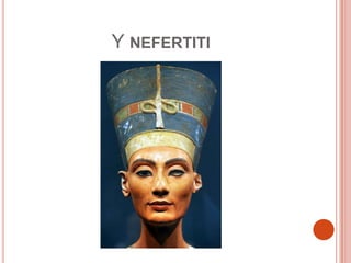 Y NEFERTITI
 