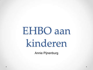 EHBO aan
 kinderen
  Annie Pijnenburg
 