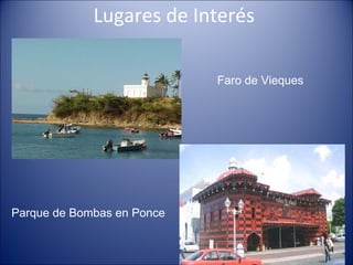 Lugares de Interés  Faro de Vieques Parque de Bombas en Ponce 