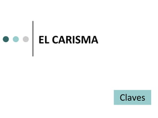 EL CARISMA Claves 