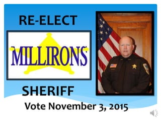 Vote November 3, 2015
RE-ELECT
SHERIFF
 