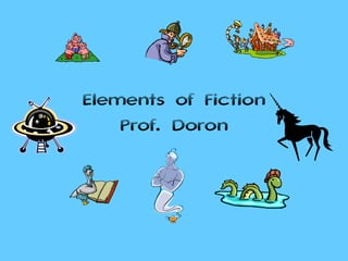 Elements of Fiction
Prof. Doron
 