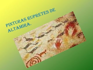 PINTURAS RUPRETES DE ALTAMIRA.