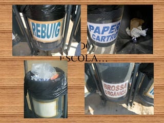 CONTENIDORS DE L
   ´ESCOLA…
 