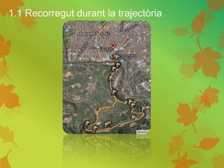 1.1 Recorregut durant la trajectòria
 