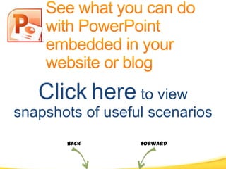 1
Click here to view
snapshots of useful scenarios
Back Forward
 