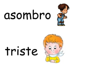 asombro


triste
 