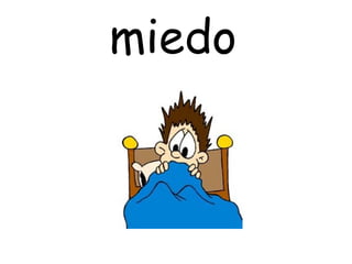 miedo
 