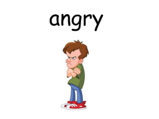 angry
 