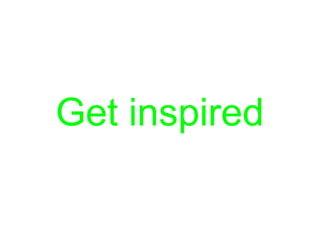 Get inspired
 