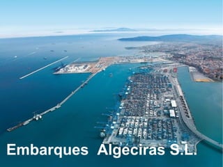 Embarques Algeciras S.L.
 
