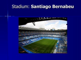 Stadium: Santiago Bernabeu
 