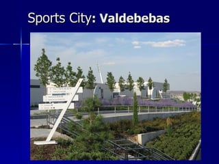 Sports City: Valdebebas
 