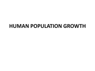 HUMAN POPULATION GROWTH