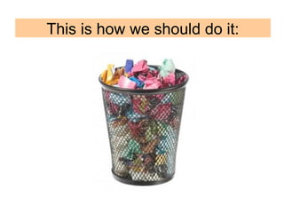 This is how we should do it:
 