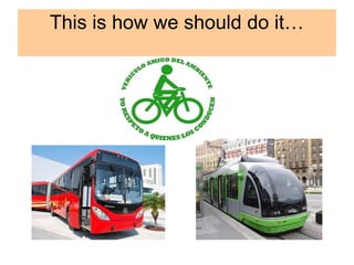 This is how we should do it…
 