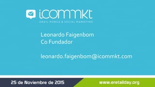Leonardo Faigenbom
Co Fundador
leonardo.faigenbom@icommkt.com
 