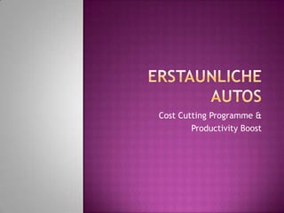 Cost Cutting Programme &
        Productivity Boost
 