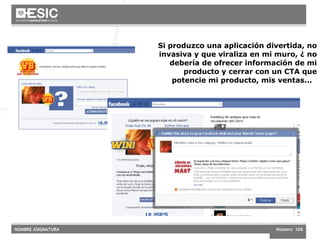 Si produzco una aplicación divertida, no invasiva y que viraliza en mi muro, ¿ no debería de ofrecer información de mi producto y cerrar con un CTA que potencie mi producto, mis ventas...  