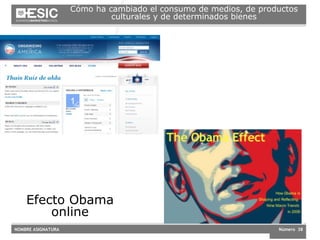 Efecto Obama online C ómo ha cambiado el consumo de medios, de productos culturales y de determinados bienes 