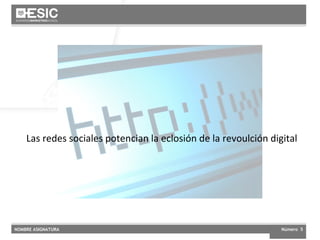 Las redes sociales potencian la eclosión de la revoulción digital  