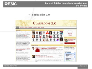 Educación 2.0 La web 2.0 ha cambiado nuestro uso del medio 