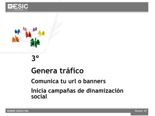 Futuro próximo 3º Genera tráfico Comunica tu url o banners Inicia campañas de dinamización social 