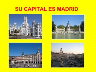 SU CAPITAL ES MADRID
 