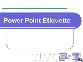 Power Point Etiquette 