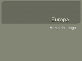 Europa	 Martin de Lange 