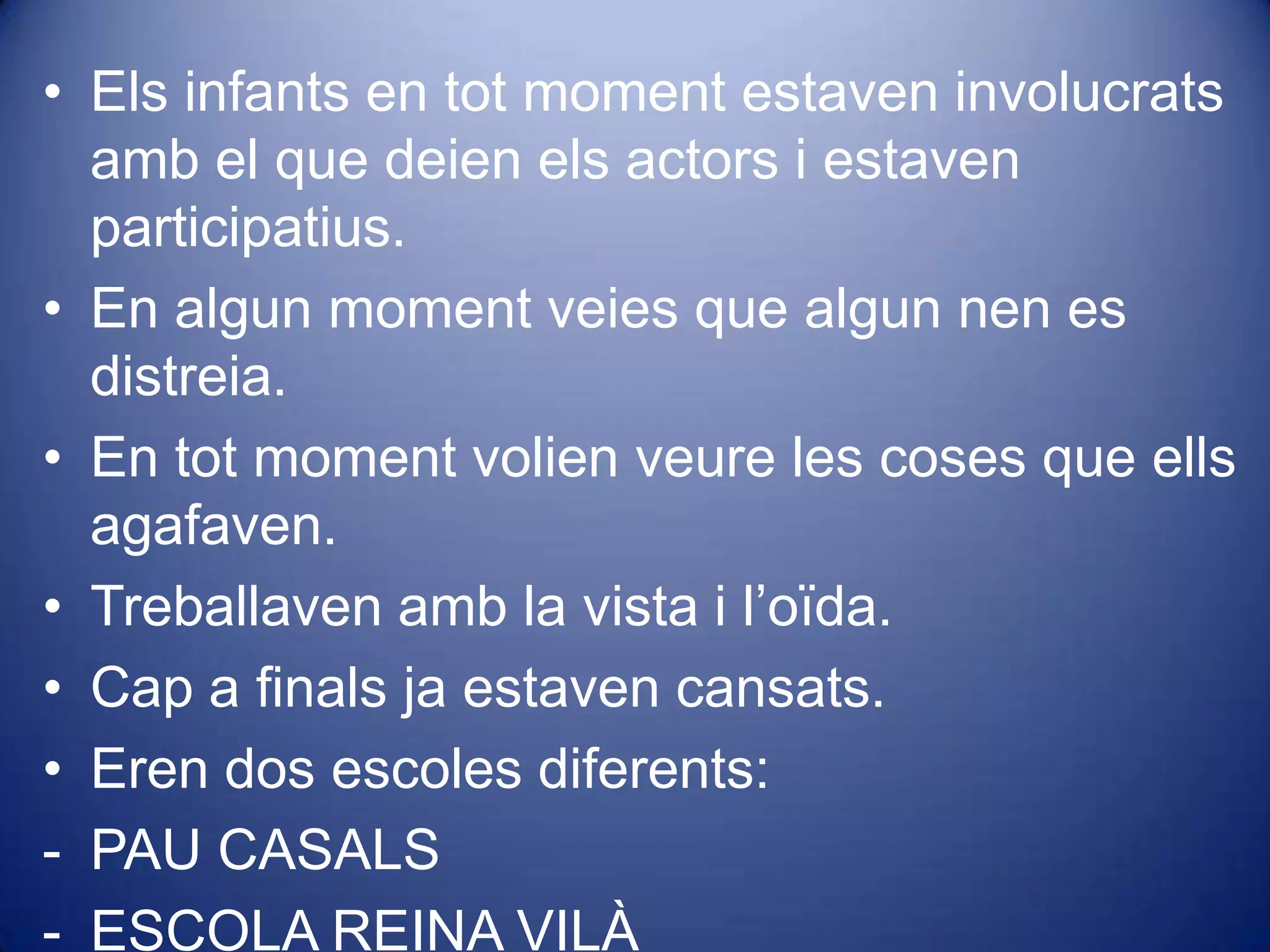 Pocs pares que treballen.Beques de menjador.Hi ha nens que van a dinar a casa. Aula de religió.Obres al pati.Benvinguts en tots els idiomes.( una nana para...)No tenen nom a les taules. Aula d’eduació especialAula de músicaBibliotecaAula d’acollidaMolt integrats amb el barri. 
