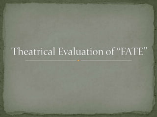 Theatrical Evaluation of “FATE” 