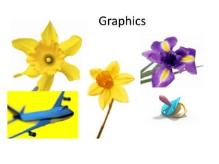 Graphics
 