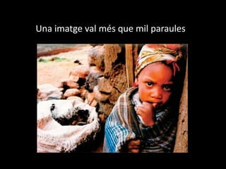 Una imatge val més que mil paraules