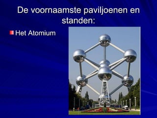 De voornaamste paviljoenen en standen: Het Atomium 