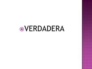 VERDADERA
 